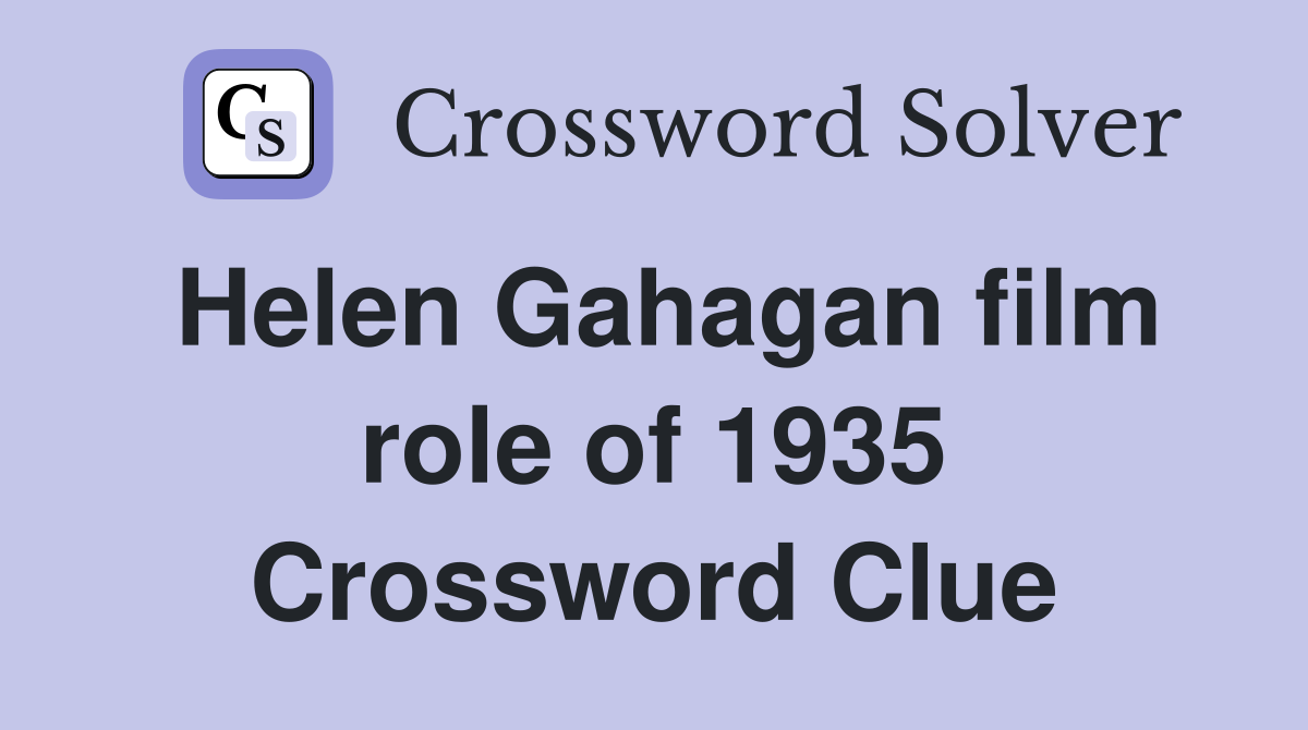 Helen Gahagan film role of 1935 Crossword Clue Answers Crossword Solver